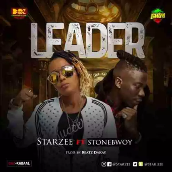 Star Zee - Leader ft. Stonebwoy (Prod. by Beatz Dakay)